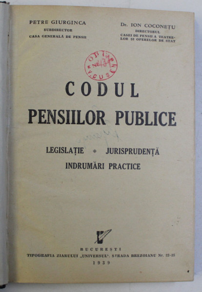 CODUL PENSIILOR PUBLICE , LEGISLATIE , JURISPRUDENTA , INDRUMARI PRACTICE de PETRE GIURGINCA si ION COCONETU , 1939