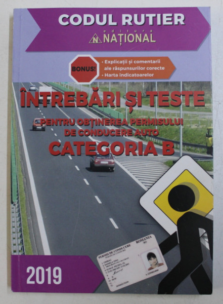 CODUL RUTIER  - INTREBARI SI TESTE PENTRU OBTINEREA PERMISULUI DE CONDUCERE AUTO - CATEGORIA B de DAN CHIRIAC , 2019