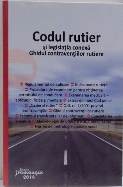 CODUL RUTIER SI LEGISLATIA CONEXA , GHIDUL CONTRAVENTIILOR RUTIERE , 2016