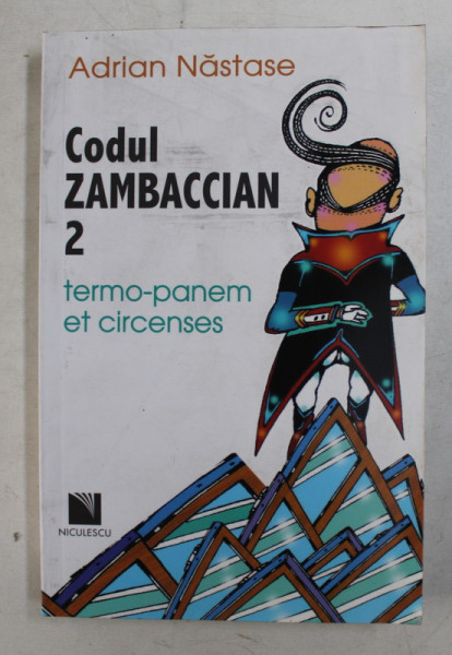 CODUL ZAMBACCIAN 2 - TERMO - PANEM ET CIRCENSES de ADRIAN NASTASE , ilustratii de CRISTIAN MARCU , 2008