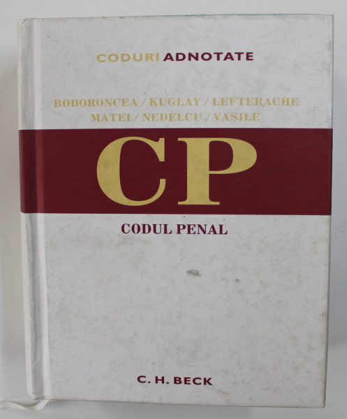 CODURI ADNOTATE - CODUL PENAL , editie de GEORGIANA BODORONCEA ...FRANCISCA VASILE , 2007