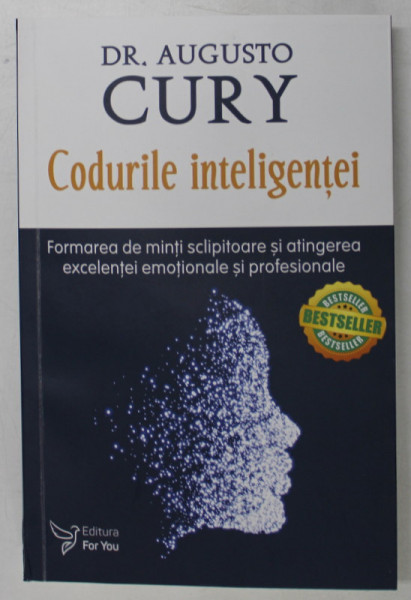 CODURILE INTELIGENTEI , FORMAREA DE MINTI SCLIPITOARE SI ATINGEREA EXCELENTEI EMOTIONALE SI PROFESIONALE , EDITIA A II - A de AUGUSTO CURY , 2022