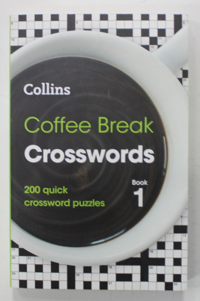 COFFEE BREAK , CROSSWORS , BOOK 1 , 200 QUICK CROSSWORDS PUZZLES , 2018