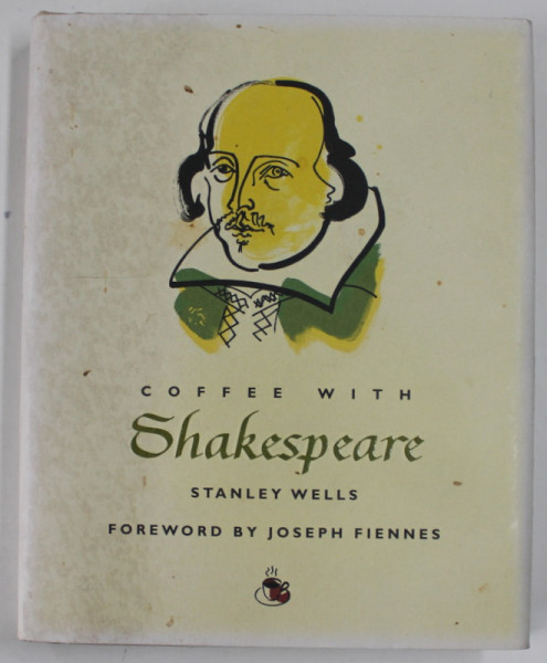 COFFEE WITH SHAKESPEARE by  STANLEY WELLS , 2008, PREZINTA PETE SI URME DE UZURA