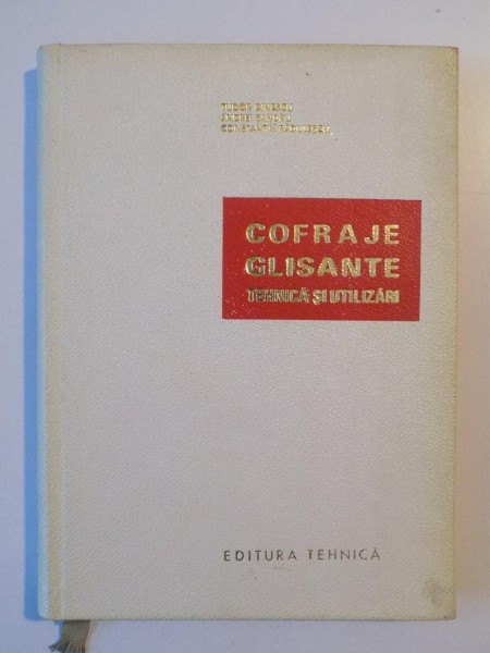COFRAJE GLISANTE , TEHNICA SI UTILIZARI de TUDOR DINESCU , ANDREI SANDRU , CONSTANTIN RADULESCU , 1970