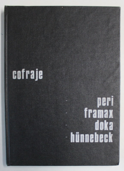COFRAJE , PERI /FRAMAX/DOKA/HUNNEBECK , EXEMPLAR XEROXAT , TEXT IN LIMBA GERMANA ,  ANII '2000