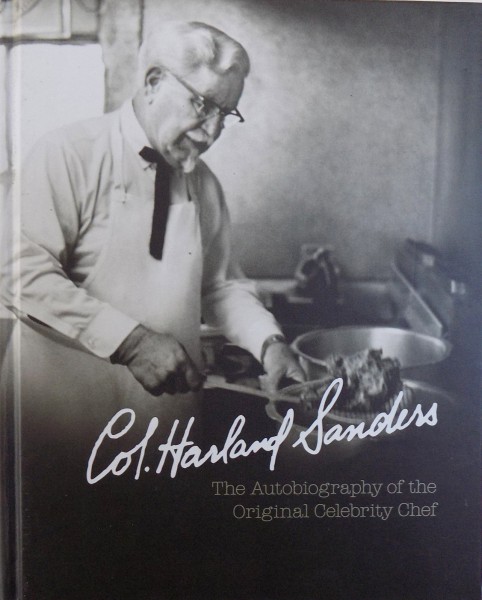 COL. HARLAND SANDERS, THE AUTOBIOGRAPHY OF THE ORIGINAL CELEBRITY CHEF , 2012