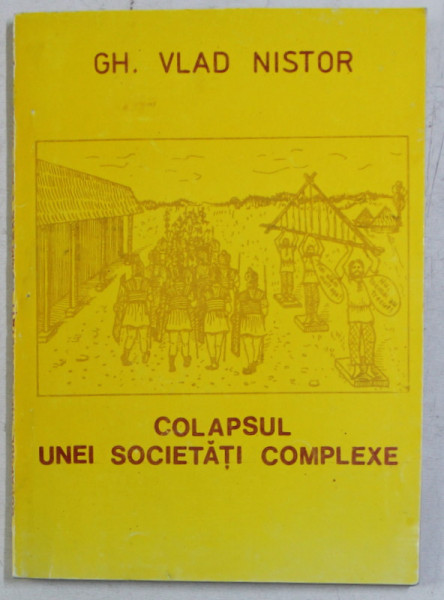 COLAPSUL UNEI SOCIETATI COMPLEXE , BRITANNIA SECOLULUI AL V - LEA de GH. VLAD NISTOR , 1993