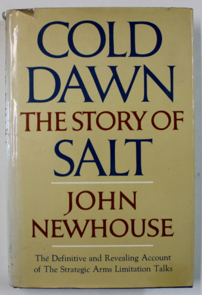 COLD DAWN , THE STORY OF SALT by JOHN NEWHOUSE , 1973