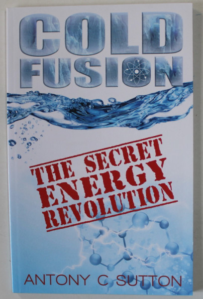 COLD FUSION , THE SECRET ENERGY REVOLUTION by ANTONY C. SUTTON , 1998