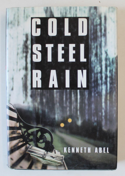COLD STEEL RAIN by KENNETH ABEL , 2000
