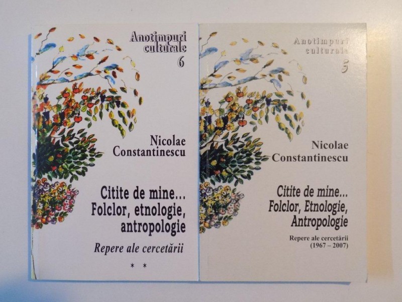 COLECTIA ANOTIMPURI CULTURALE , VOL. I - II  , CITITE DE MINE , FOLCOR , ETNOLOGIE , ANTROPOLOGIE , REPERE DE CERCETARI (1967 - 2007) de NICOLAE CONSTANTINESC , 2008