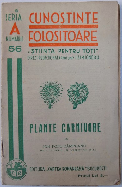 COLECTIA CUNOSTINTE FOLOSITOARE, SERIA A, NR. 56, PLANTE CARNIVORE  de ION POPU-CAMPEANU , 1935