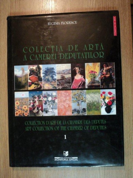 COLECTIA DE ARTA A CAMEREI DEPUTATILOR de EUGENIA FLORESCU I , 2001