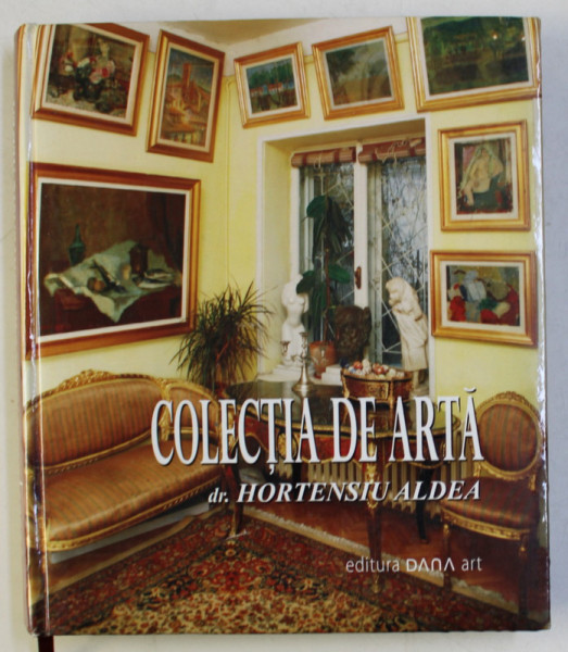 COLECTIA DE ARTA , dr. HORTENSIU ALDEA , 2009