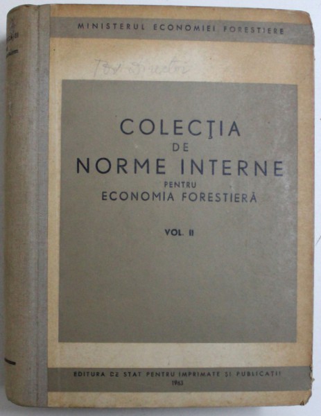 COLECTIA DE NORME INTERNE PENTRU ECONOMIA FORESTIERA , VOL. II, 1963