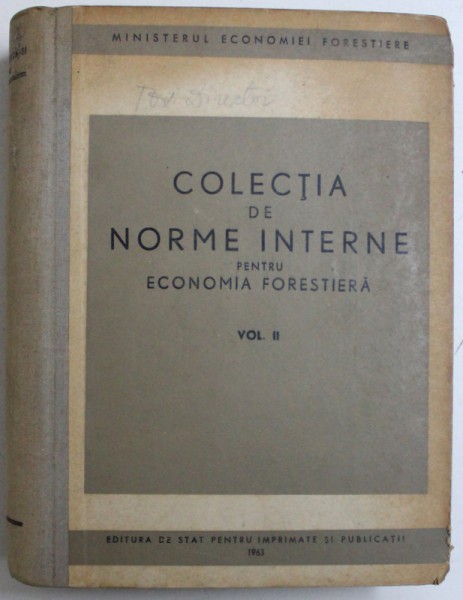 COLECTIA DE NORME INTERNE PENTRU ECONOMIA FORESTIERA , VOL. II, 1963