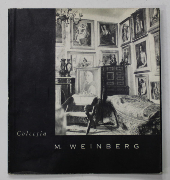 COLECTIA M. WEINBERG , 1965, TEXT IN ROMANA  , FRANCEZA , RUSA , ENGLEZA , GERMANA