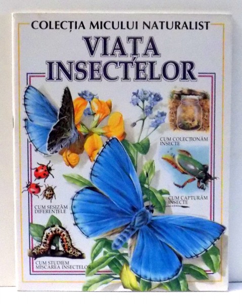COLECTIA MICULUI NATURALIST, VIATA INSECTELOR de ADINA COJOCARU , 1992