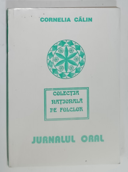 COLECTIA  NATIONALA DE FOLCLOR , JURNALUL  ORAL de CORNELIA CALIN , INDEX TIPOLOGIC SI MOTIVIC , ANTOLOGIE DE TEXTE , 1993 , DEDICATIE *