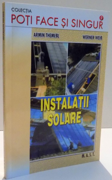 COLECTIA POTI FACE SI SINGUR , ISTALATII SOLARE de ARMIN THEMEBL SI WERNER WEIB , NR. 9 , 2008