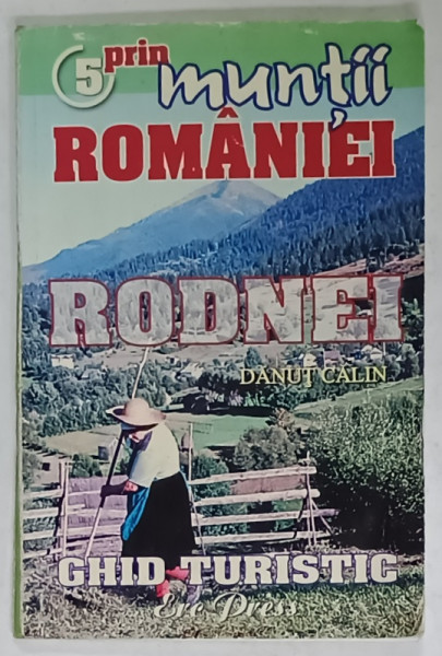 COLECTIA PRIN MUNTII RODNEI , VOLUMUL 5  : MUNTII RODNEI , GHID TURISTIC , 2005, PREZINTA URME DE UZURA