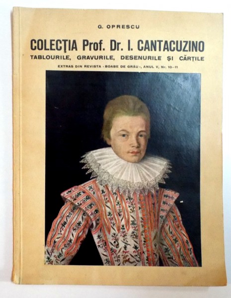 COLECTIA PROF.DR.I.CANTACUZNO , TABLOURILE , GRAVURILE , GRAVURILE , DESENURILE SI CARTILE de G. OPRESCU , 1935