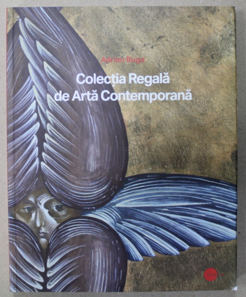 COLECTIA REGALA DE ARTA CONTEMPORANA de ADRIAN BUGA , 2011 , DEDICATIE *