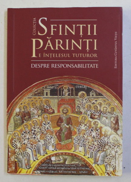 COLECTIA SFINTII PARINTI PE INTELESUL TUTUROR NR. 4 - DESPRE RESPONSABILITATE , 2017