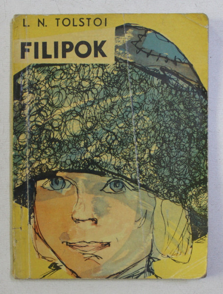 COLECTIA TRAISTA CU POVESTI : FILIPOK de L. N. TOLSTOI , ILUSTRATII de ANGELA BALOG CHIRCA , 1961