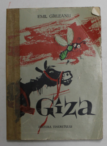 COLECTIA TRAISTA CU POVESTI : GIZA de EMIL GIRLEANU , ILUSTRATII de SILVIA CAMBIR , 1962 * COTOR REFACUT