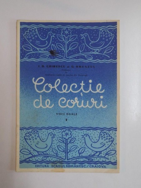 COLECTIE DE CORURI , VOCI EGALE , VOL. I de I. D. CHIRESCU , G. BREAZUL
