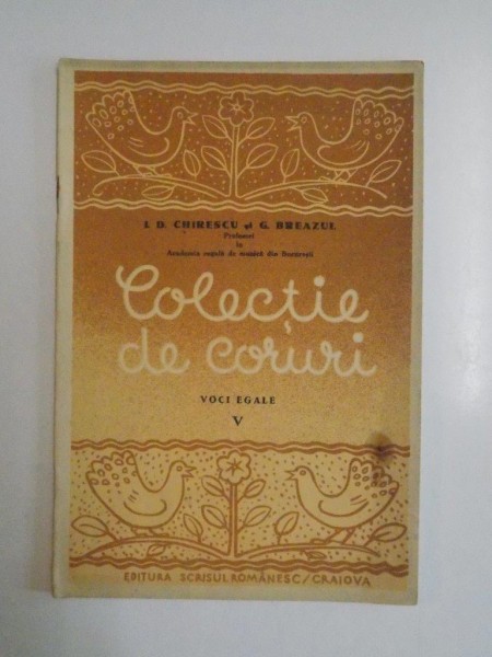 COLECTIE DE CORURI , VOCI EGALE , VOL. V de I. D. CHIRESCU , G. BREAZUL