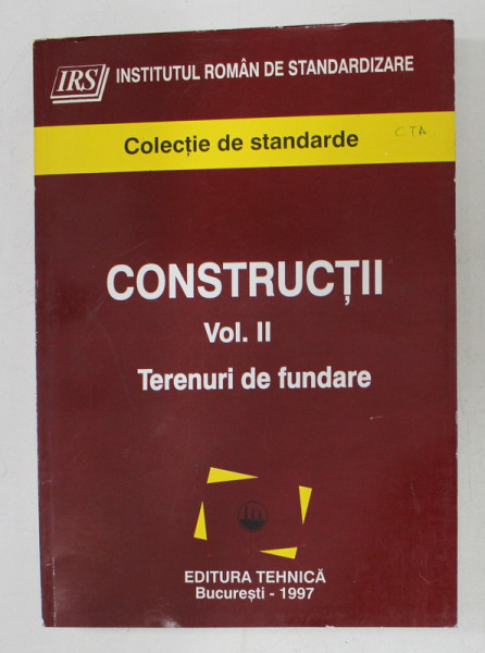 COLECTIE DE STANDARDE - CONSTRUCTII , VOLUMUL II - TERENURI DE FUNDARE  de MIHAELA UDRAN , 1997