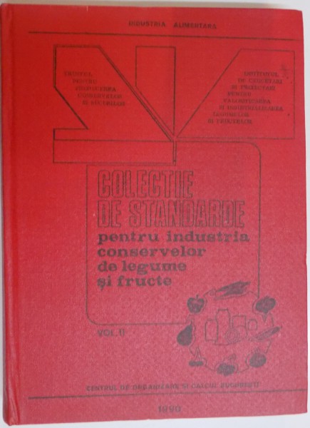 COLECTIE DE STANDARDE PENTRU INDUSTRIA CONSERVELOR DE LEGUME SI FRUCTE , VOL. II , 1990