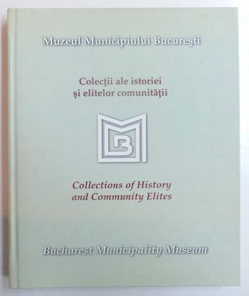 COLECTII ALE ISTORIEI SI ELITELOR COMUNITATII ( EDITIE BILINGVA RO. - ENGLEZA ) , ALBUM FILATELIC, 2017