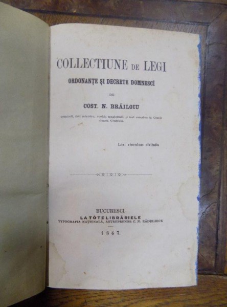 Colectiune de legi, Constantin Brailoiu, Bucuresti, 1867; Legiuirea lui Caragea, C. N. Brailoiu, Bucuresti 1865