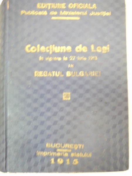 COLECTIUNE DE LEGI IN VIGOARE LA 27 IUNIE 1913 IN REGATUL BULGARIEI  1915