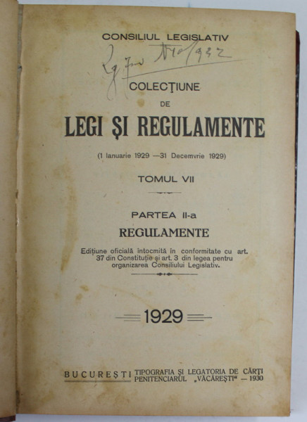COLECTIUNE DE LEGI SI REGULAMENTE  (1 IANUARIE 1929 - 31 DECEMBRIE 1929 ) , TOMUL VII , PARTEA A - II -A , REGULAMENTE , 1929