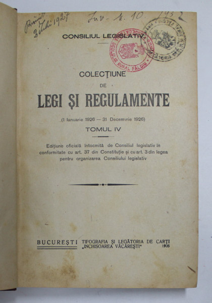 COLECTIUNE DE LEGI SI REGULAMENTE TOMUL IV - 1 IANUARIE 1926 - 31 DECEMVRIE 1926 , APARUTA 1926 , COPERTA CU PETE SI URME DE UZURA  SI DE INDOIRE