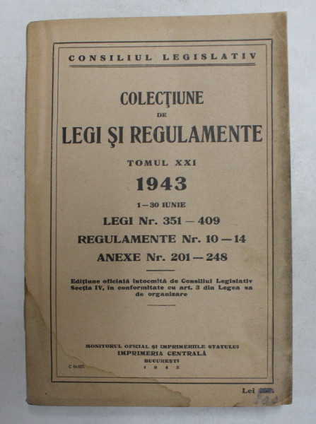 COLECTIUNE DE LEGI SI REGULAMENTE , TOMUL XXI , 1 - 30  IUNIE , 1943
