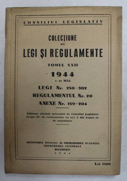 COLECTIUNE DE LEGI SI REGULAMENTE , TOMUL XXII , 1 - 31 MAI , 1944