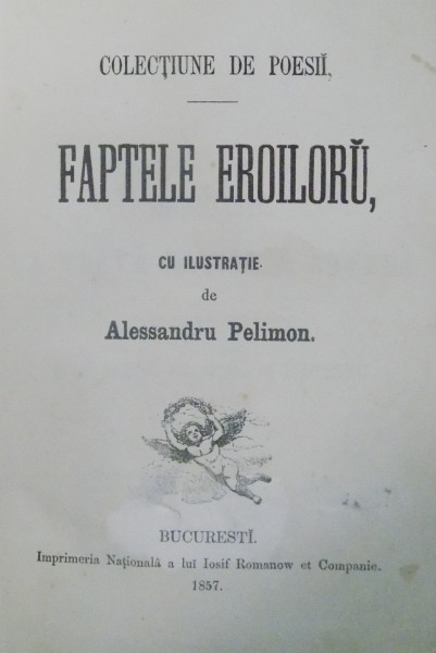 COLECTIUNE DE POESII, FAPTELE EROILOR CU ILUSTRATIE DE ALESSANDRU PELIMON, Bucuresti 1857
