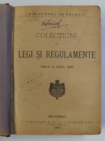 COLECTIUNI DE LEGI SI REGULAMENTE PANA LA ANUL 1895 , APARUTA 1896