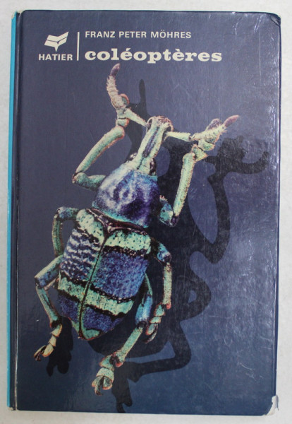 COLEOPTERES par FRANZ PETER MOHRES , adaptation francaise par ROGER HUSSON , 1973 , DEDICATIE *