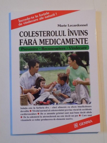 COLESTEROLUL INVINS FARA MEDICAMENTE. PREVENIRE . RECUNOASTERE . VINDECARE de MARIE LECARDONNEL  2006