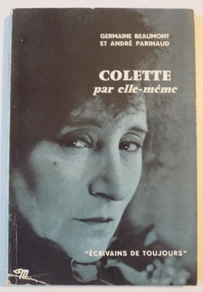 COLETTE PAR ELLE - MEME de GERMAINE BEAUMONT , ANDRE PARINAUD , 1960