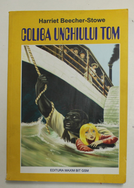 COLIBA UNCHIULUI TOM de HARRIET BEECHER - STOWE , 2008