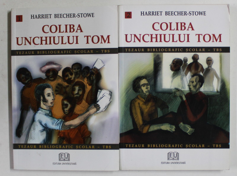 COLIBA UNCHIULUI TOM de HARRIET BEECHER - STOWE , VOLUMELE I - II , 2007