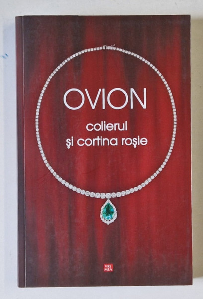 COLIERUL SI CORTINA ROSIE , roman de OVION , 2014